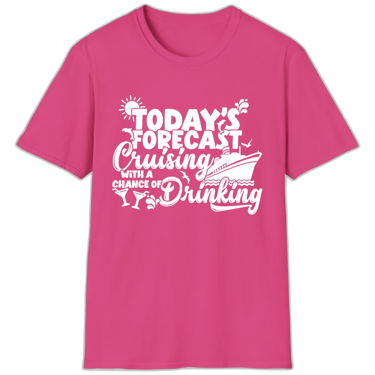 Today's Forecast Cruising And Drinking T-Shirt in Heliconia