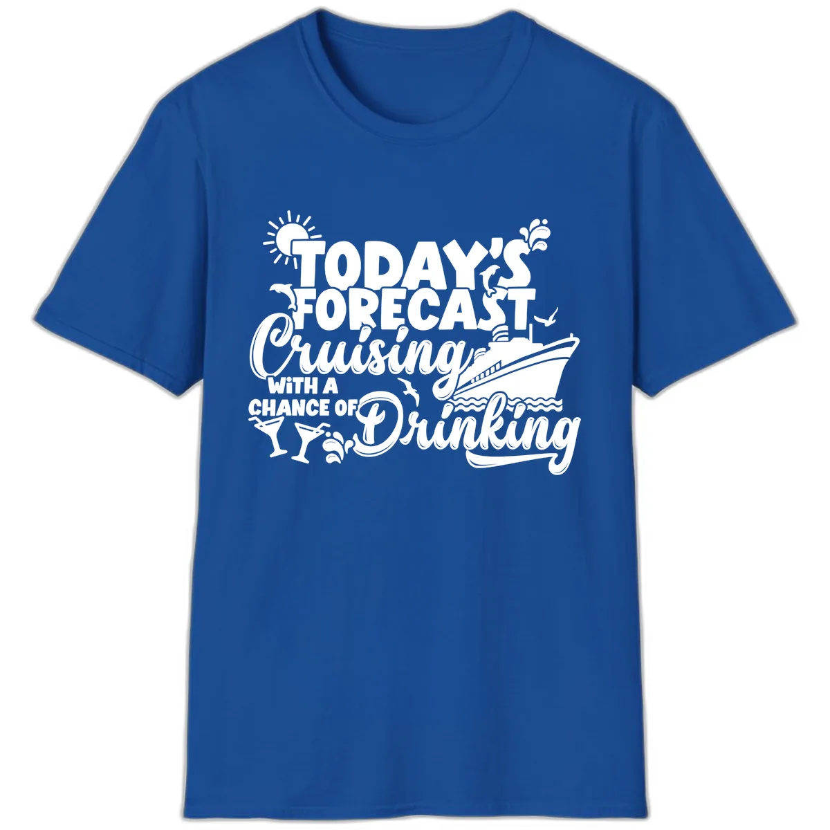 Today's Forecast Cruising And Drinking T-Shirt in Royal