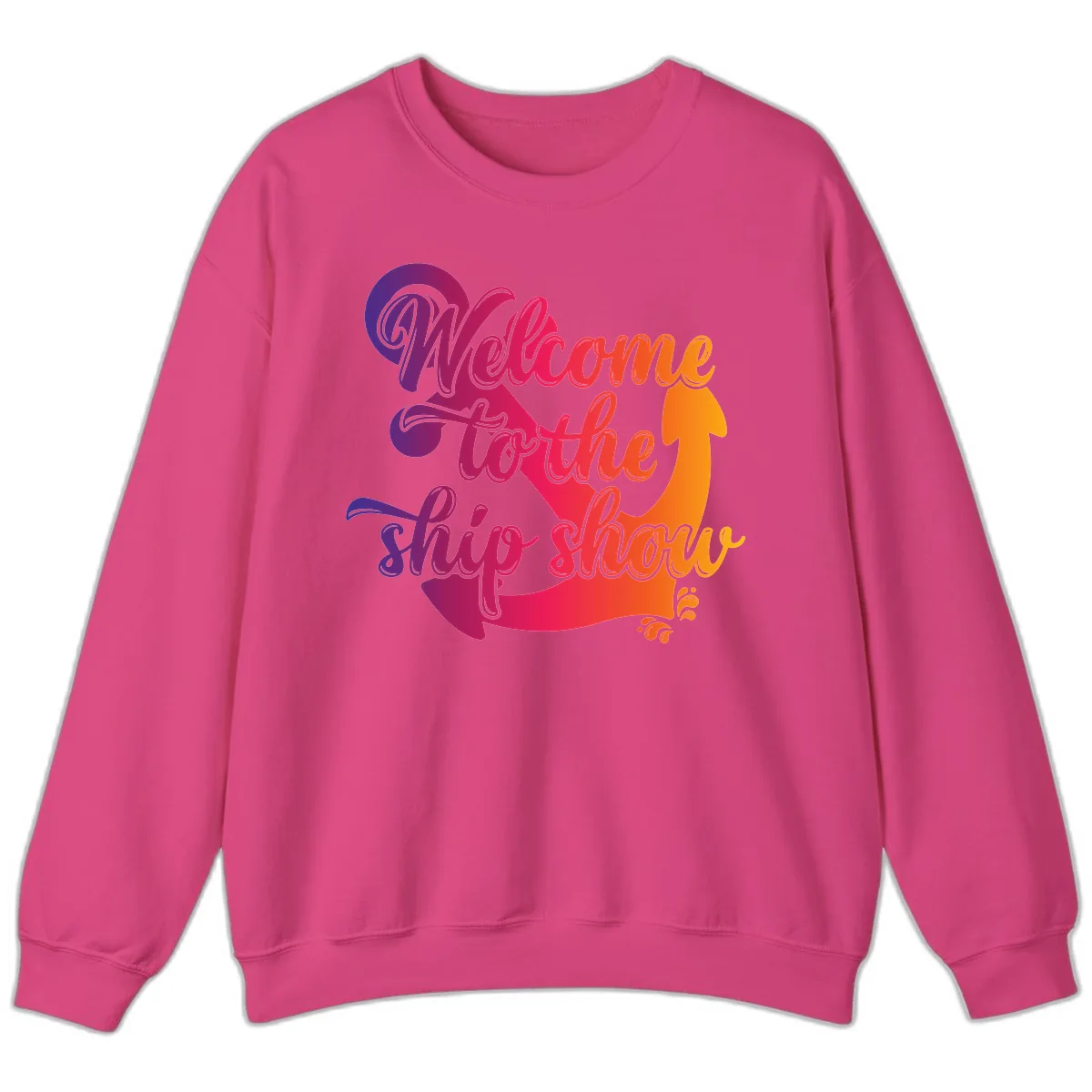 Welcome To The Ship Show Anchor Design Sweatshirt in Heliconia