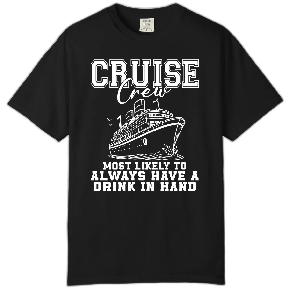 Cruise Crew Always Has A Drink Comfort Color in Black