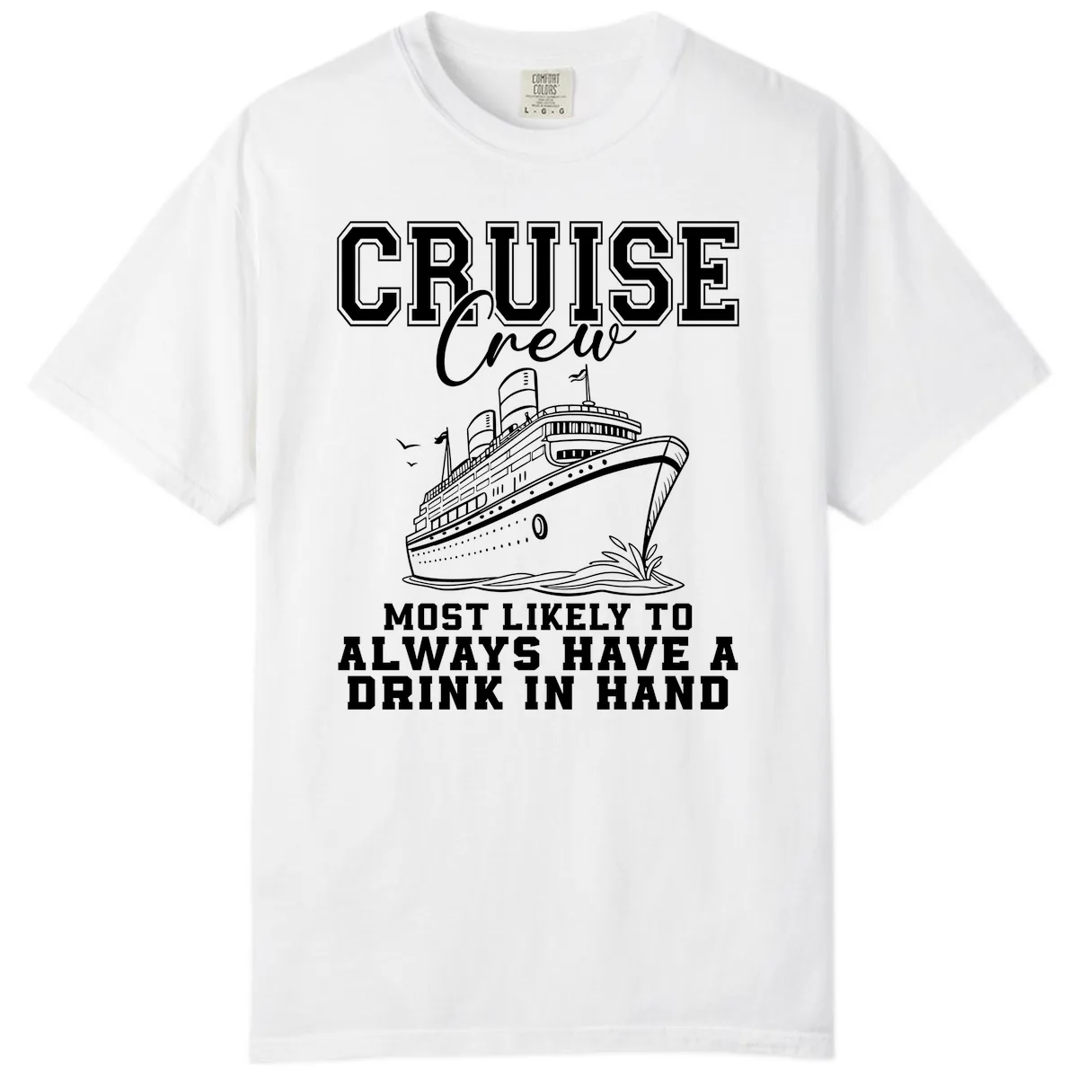 Cruise Crew Always Has A Drink Comfort Color in White
