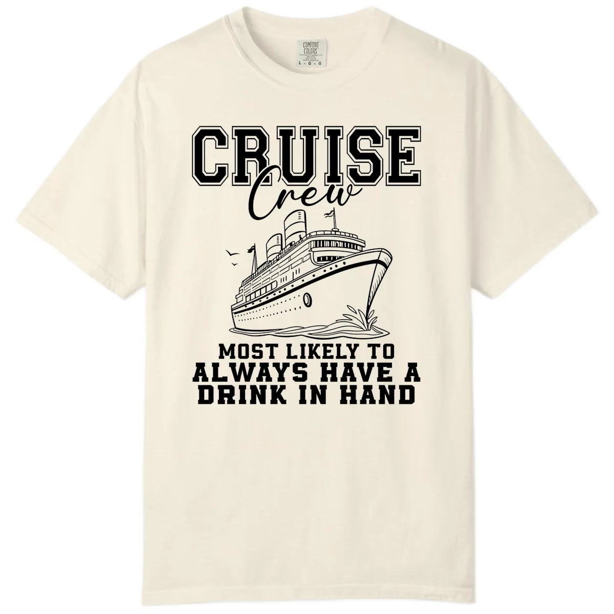 Cruise Crew Always Has A Drink Comfort Color in Ivory