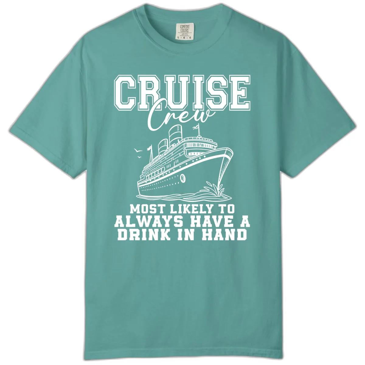 Cruise Crew Always Has A Drink Comfort Color in Seafoam