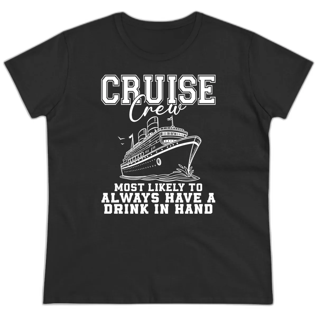 Cruise Crew Always Has A Drink Ladies Tee in Black