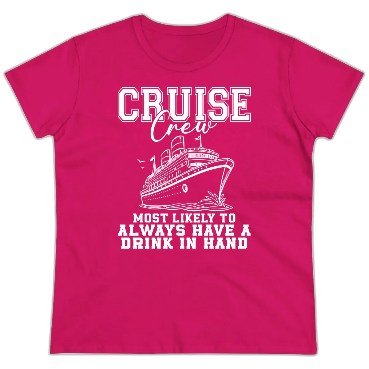 Cruise Crew Always Has A Drink Ladies Tee in Heliconia