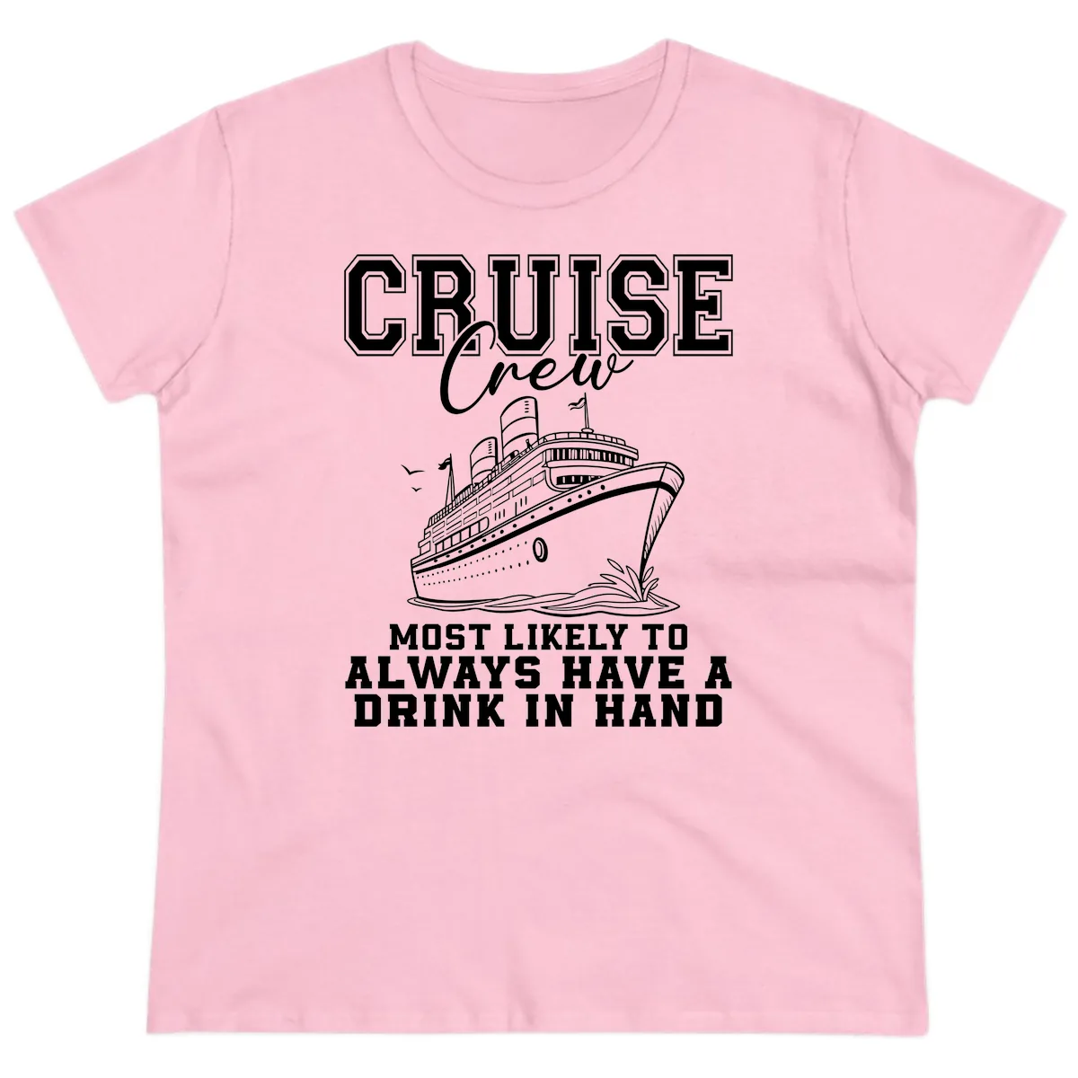 Cruise Crew Always Has A Drink Ladies Tee in Light Pink