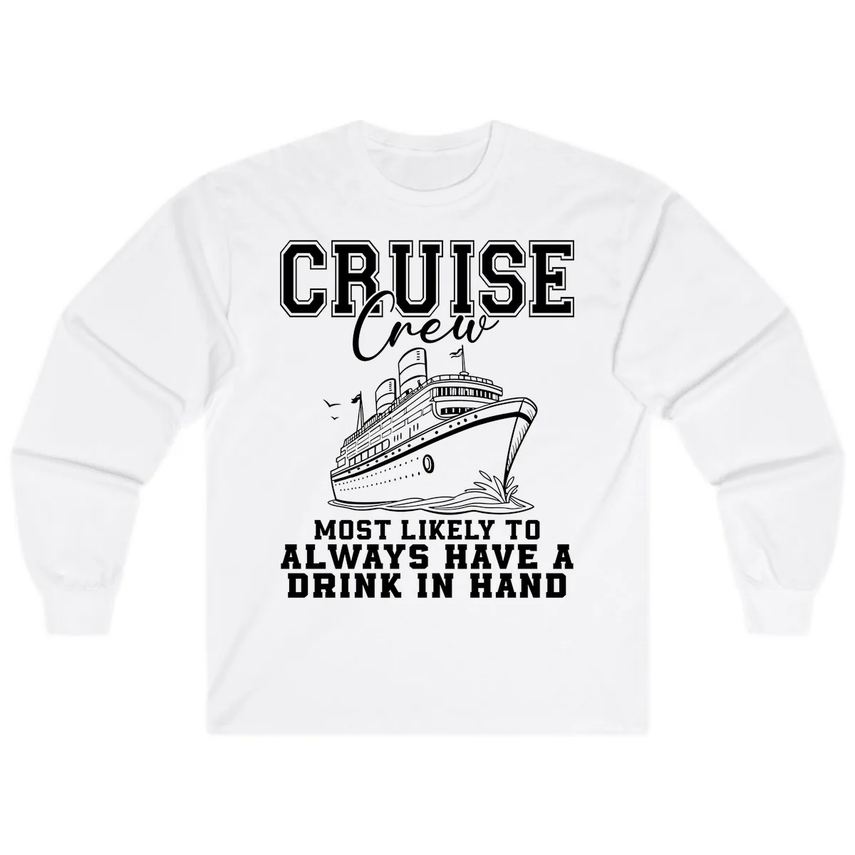 Cruise Crew Always Has A Drink Long Sleeve in White