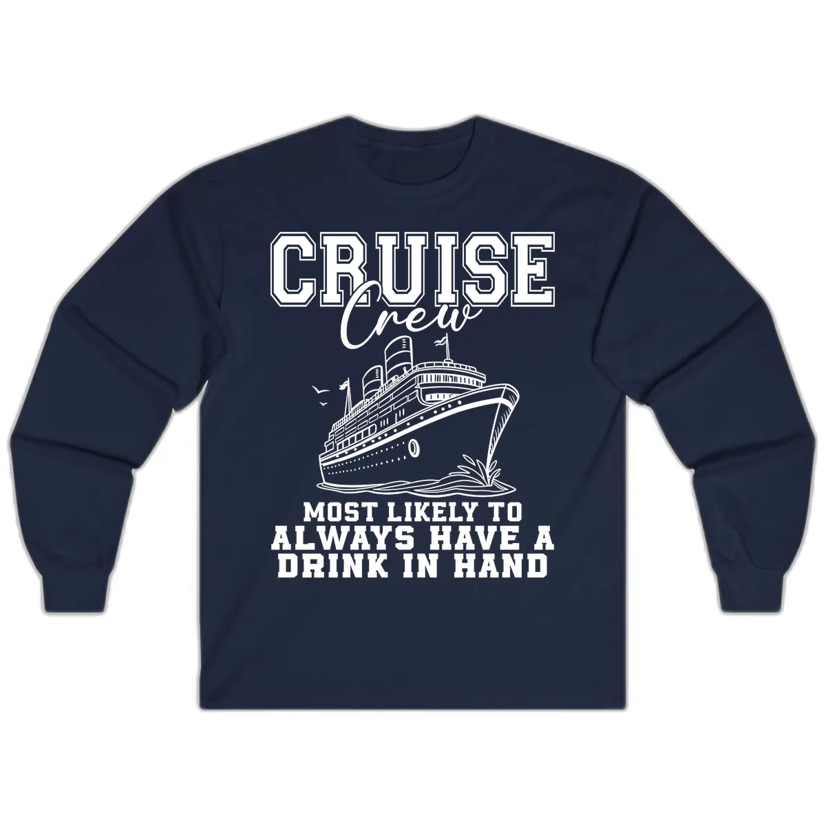Cruise Crew Always Has A Drink Long Sleeve in Navy