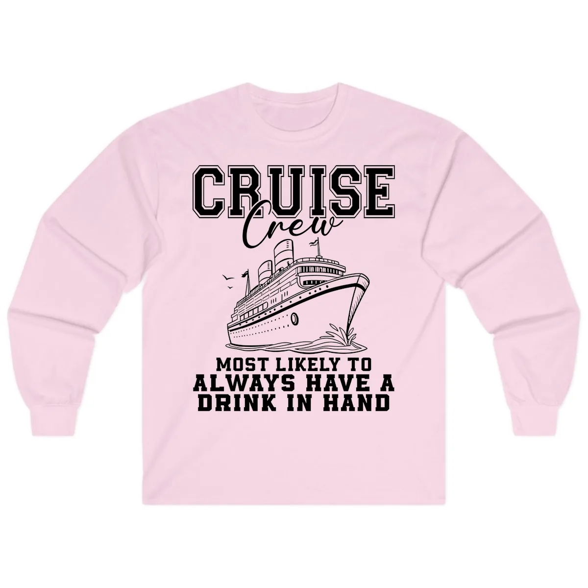 Cruise Crew Always Has A Drink Long Sleeve in Light Pink
