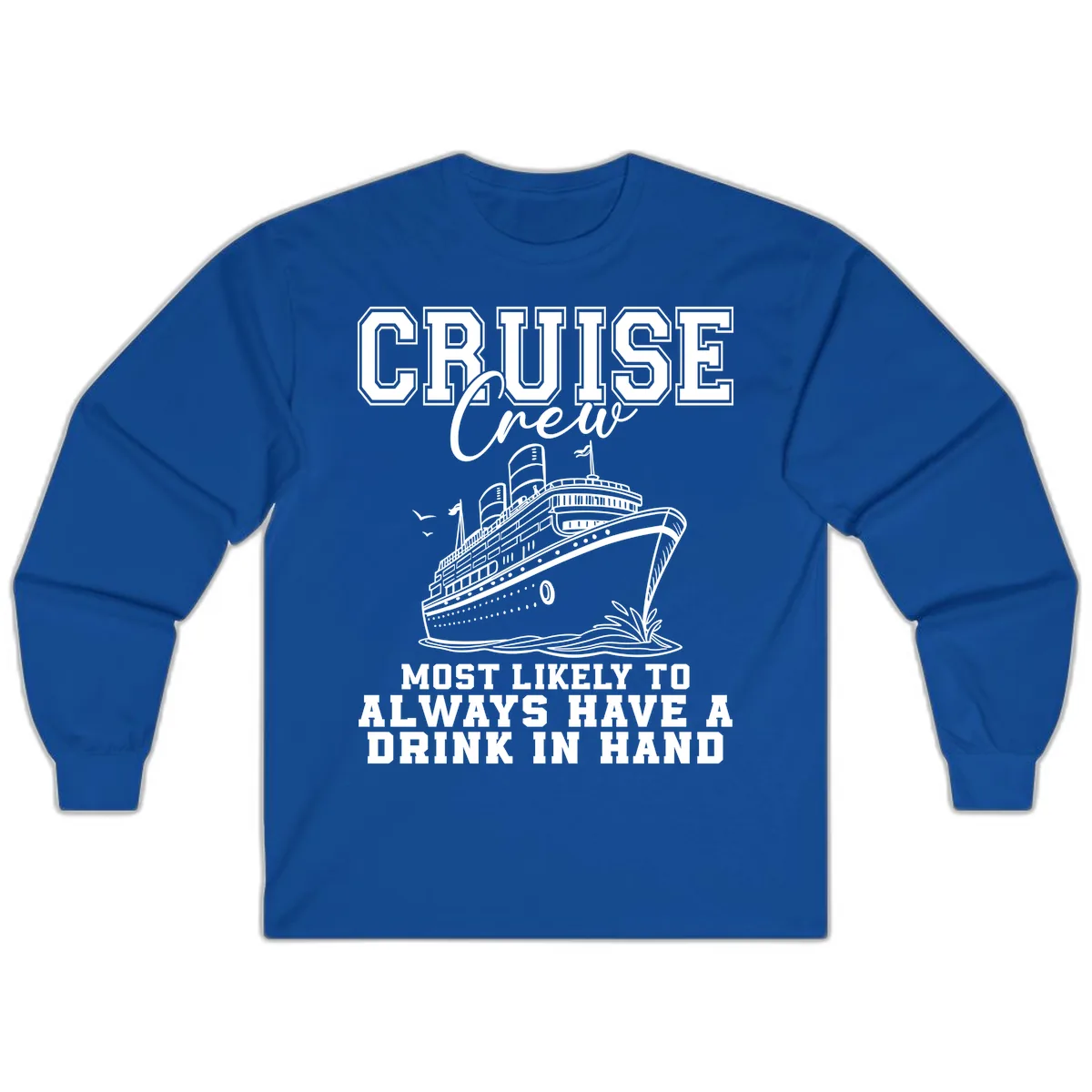 Cruise Crew Always Has A Drink Long Sleeve in Royal