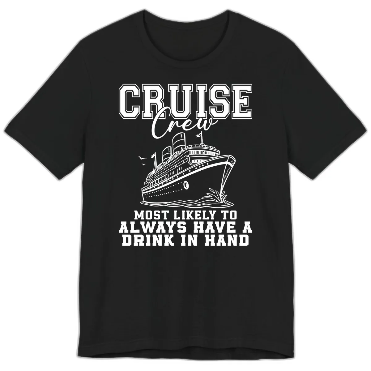 Cruise Crew Always Has A Drink Premium T-Shirt in Black