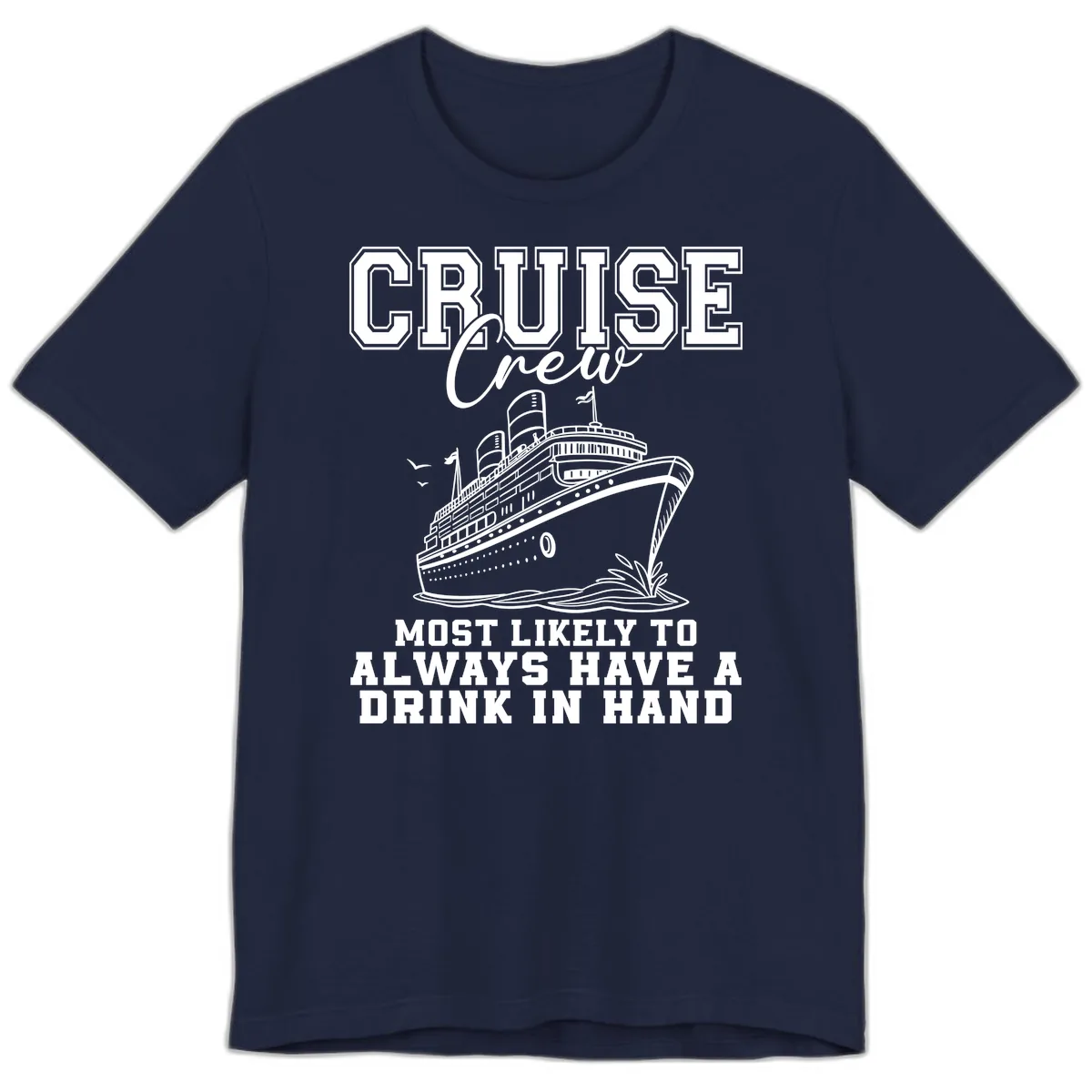 Cruise Crew Always Has A Drink Premium T-Shirt in Navy