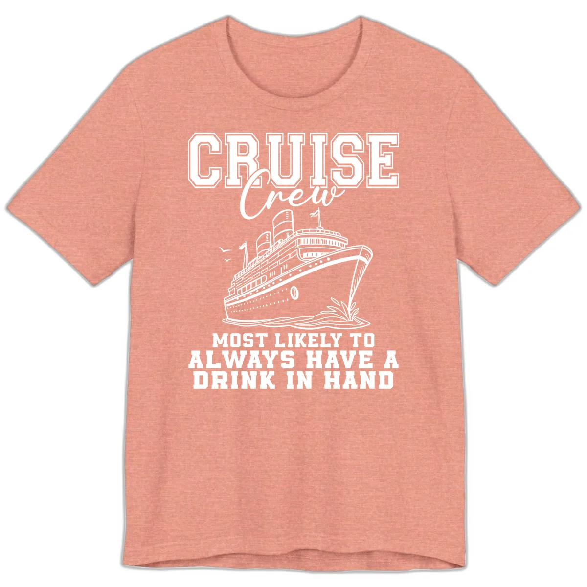 Cruise Crew Always Has A Drink Premium T-Shirt in Heather Sunset