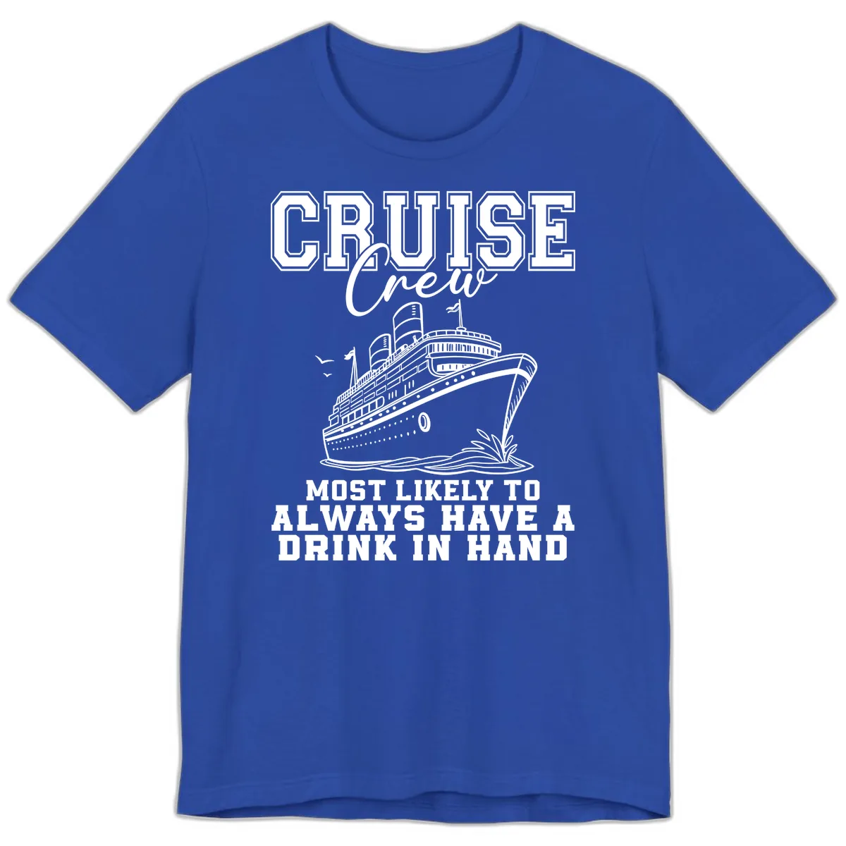 Cruise Crew Always Has A Drink Premium T-Shirt in True Royal