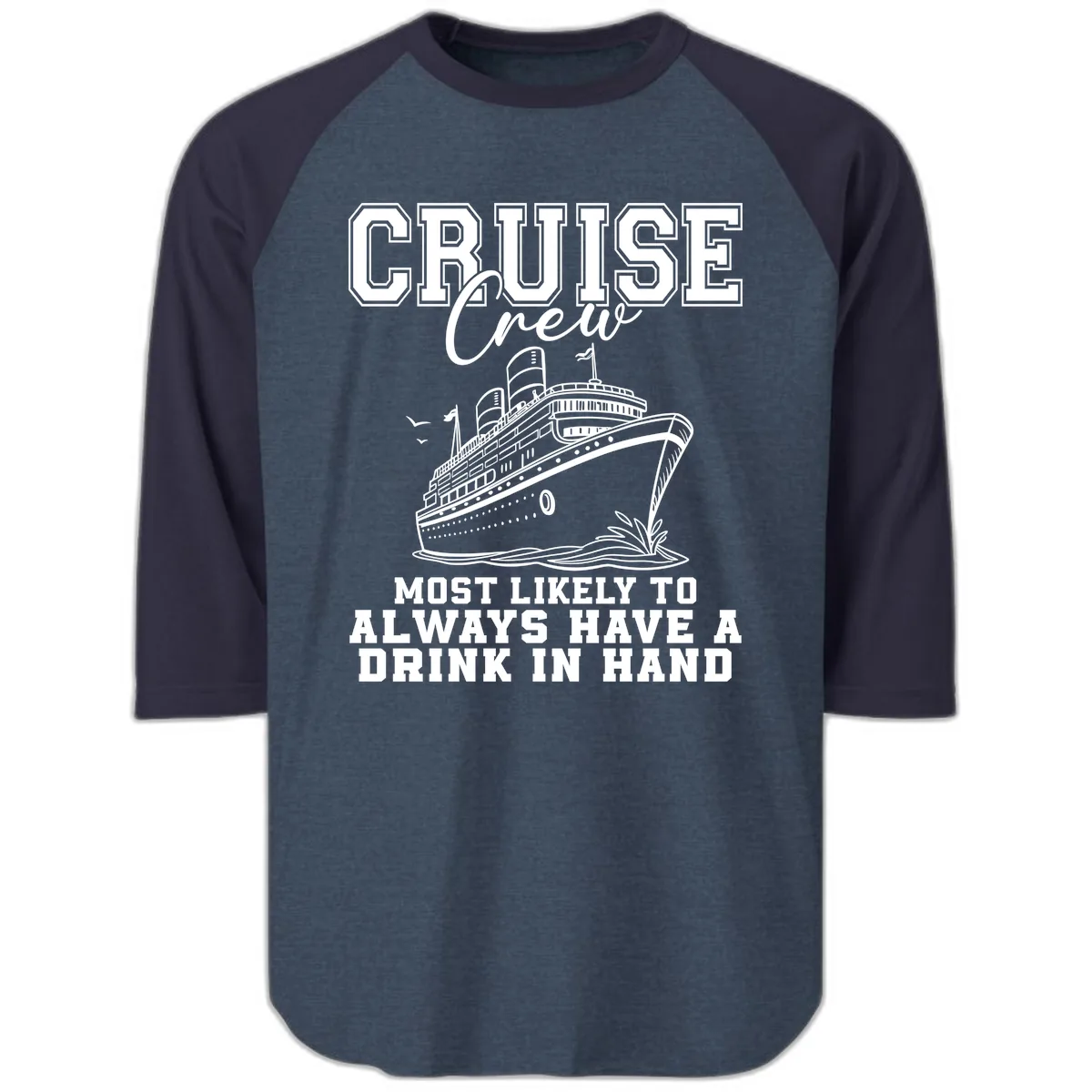 Cruise Crew Always Has A Drink Raglan 3/4 in Heather Denim Navy