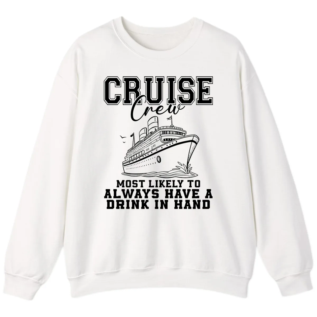 Cruise Crew Always Has A Drink Sweatshirt in White