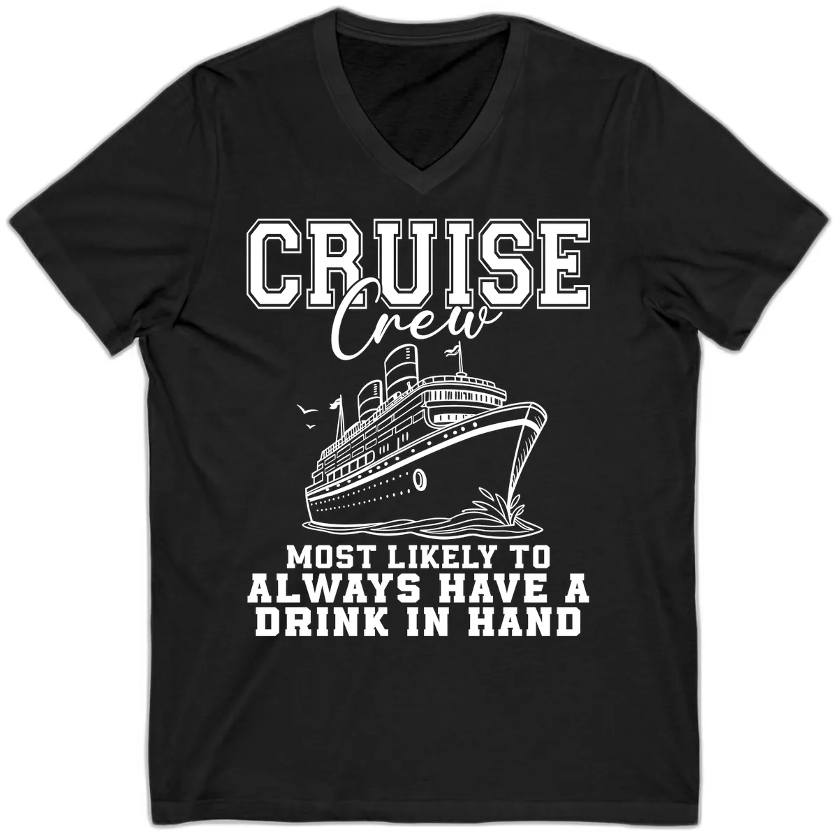 Cruise Crew Always Has A Drink V-Neck in Black