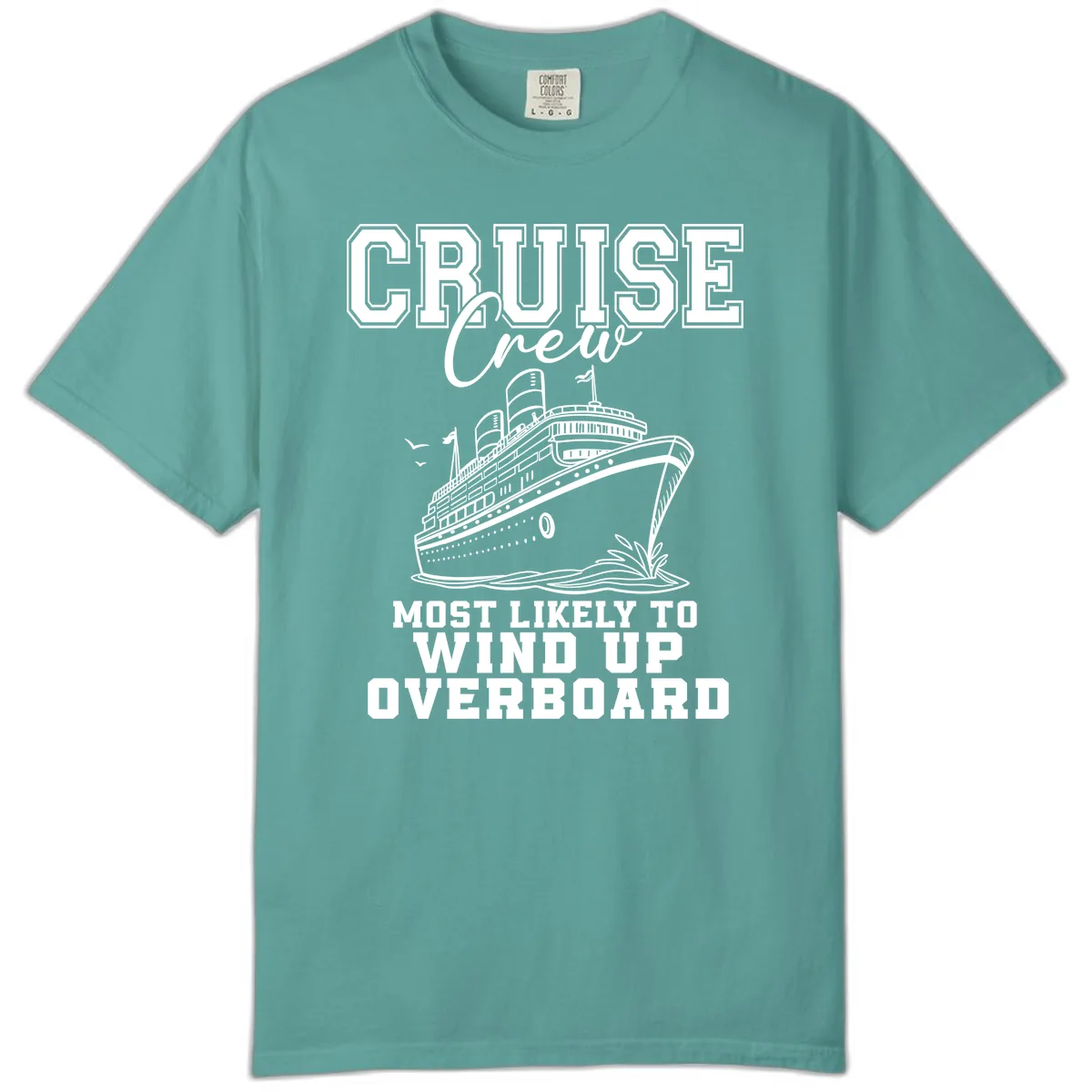 Cruise Crew Most Likely To Wind Up Overboard Comfort Color in Seafoam