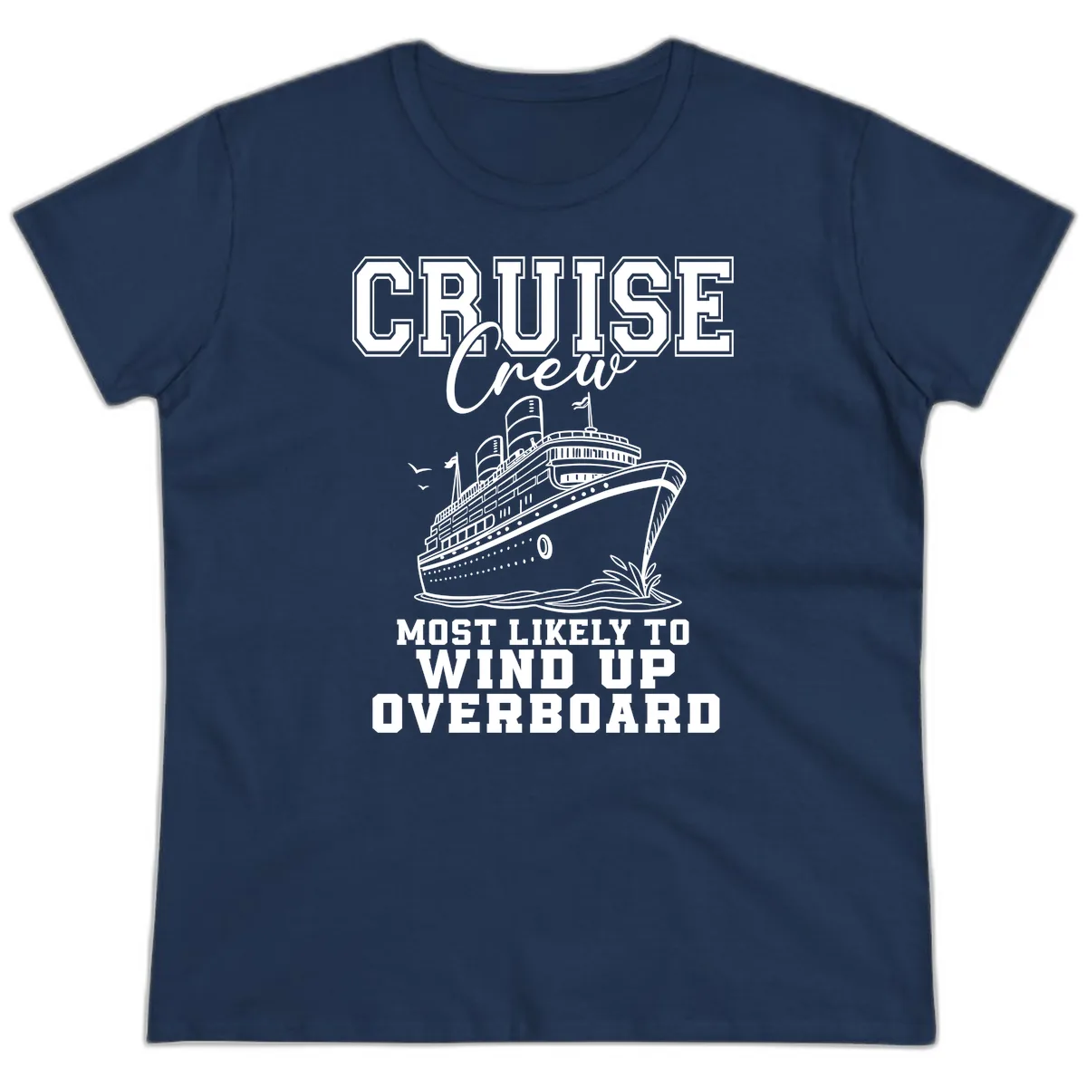 Cruise Crew Most Likely To Wind Up Overboard Ladies Tee in Navy
