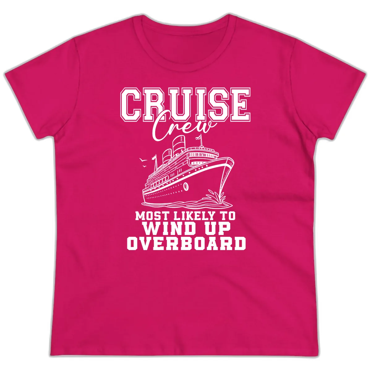 Cruise Crew Most Likely To Wind Up Overboard Ladies Tee in Heliconia