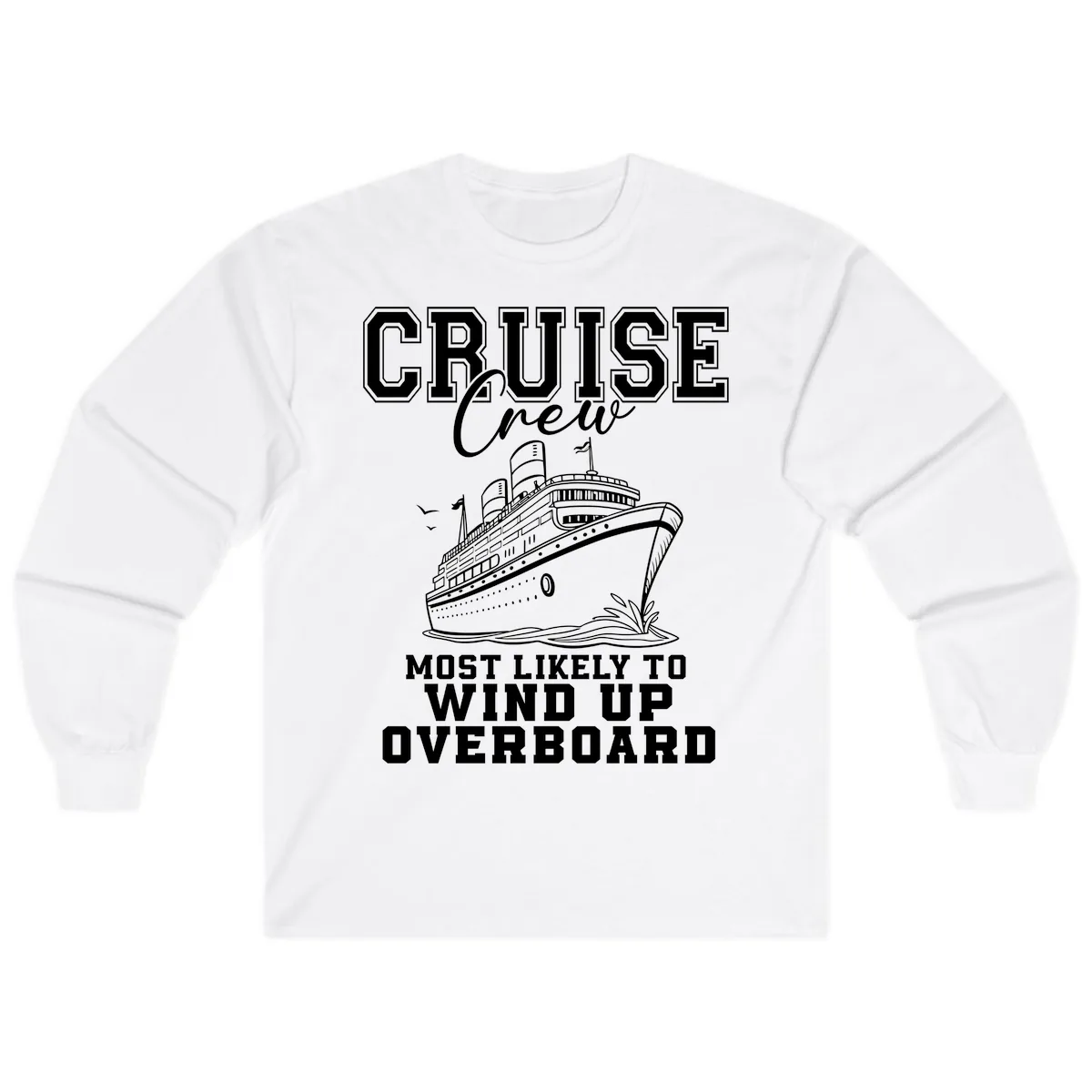 Cruise Crew Most Likely To Wind Up Overboard Long Sleeve in White