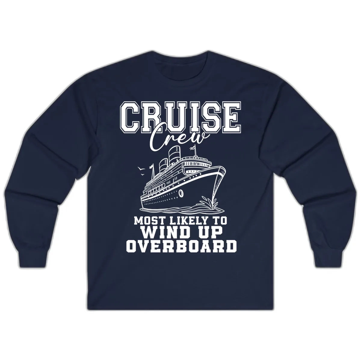 Cruise Crew Most Likely To Wind Up Overboard Long Sleeve in Navy
