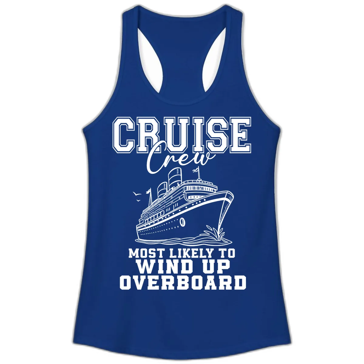 Cruise Crew Most Likely To Wind Up Overboard Ladies Tank in Solid Royal