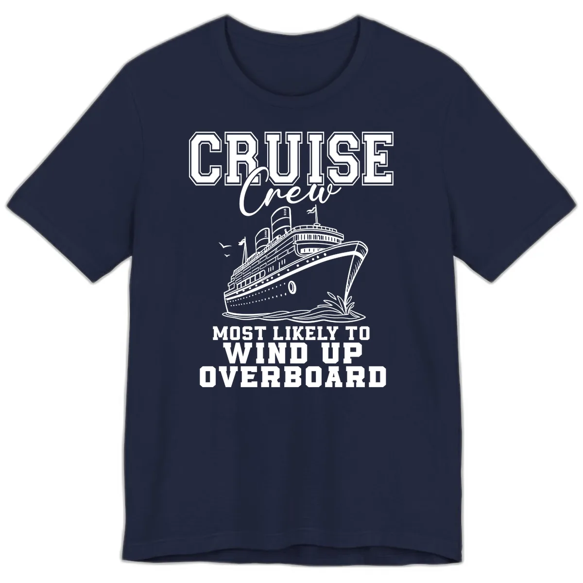 Cruise Crew Most Likely To Wind Up Overboard Premium T-Shirt in Navy