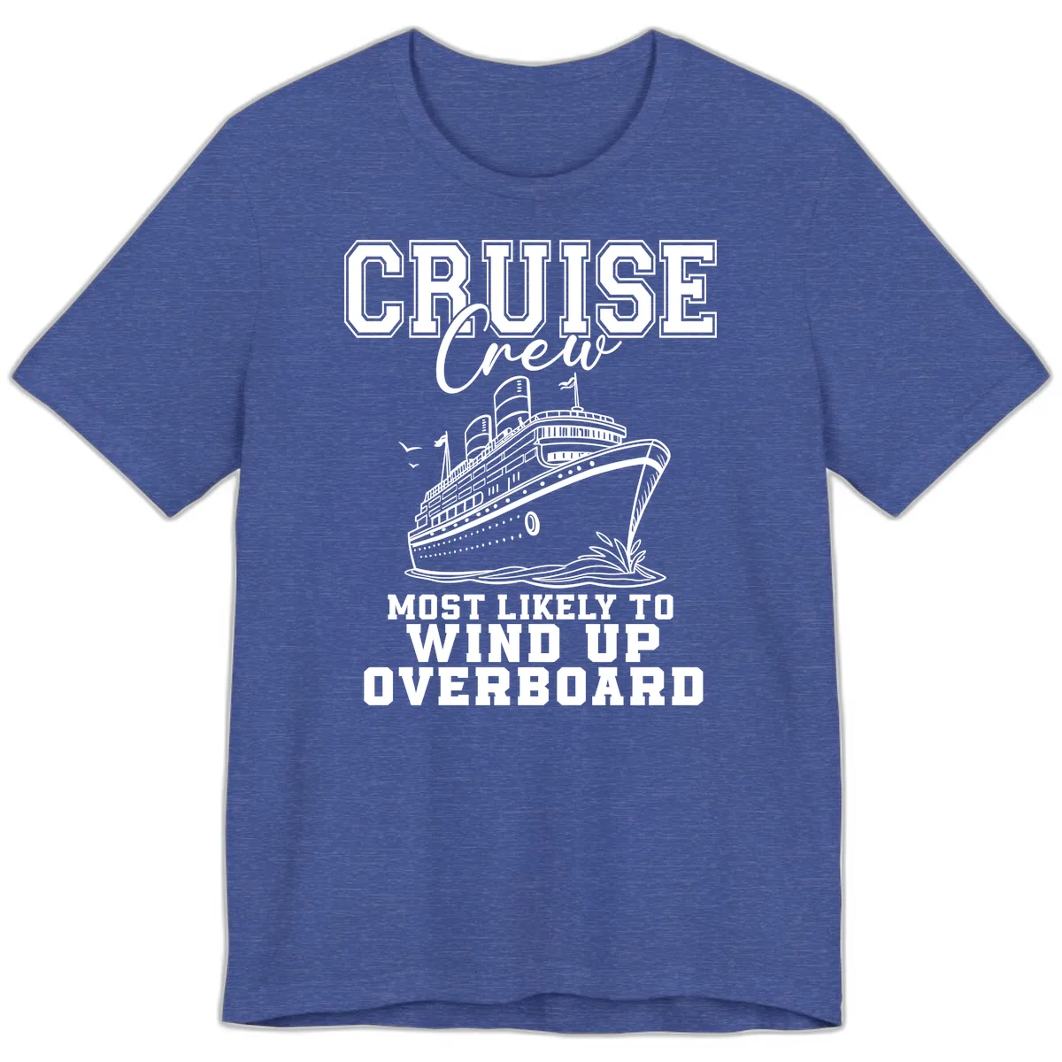 Cruise Crew Most Likely To Wind Up Overboard Premium T-Shirt in Heather True Royal
