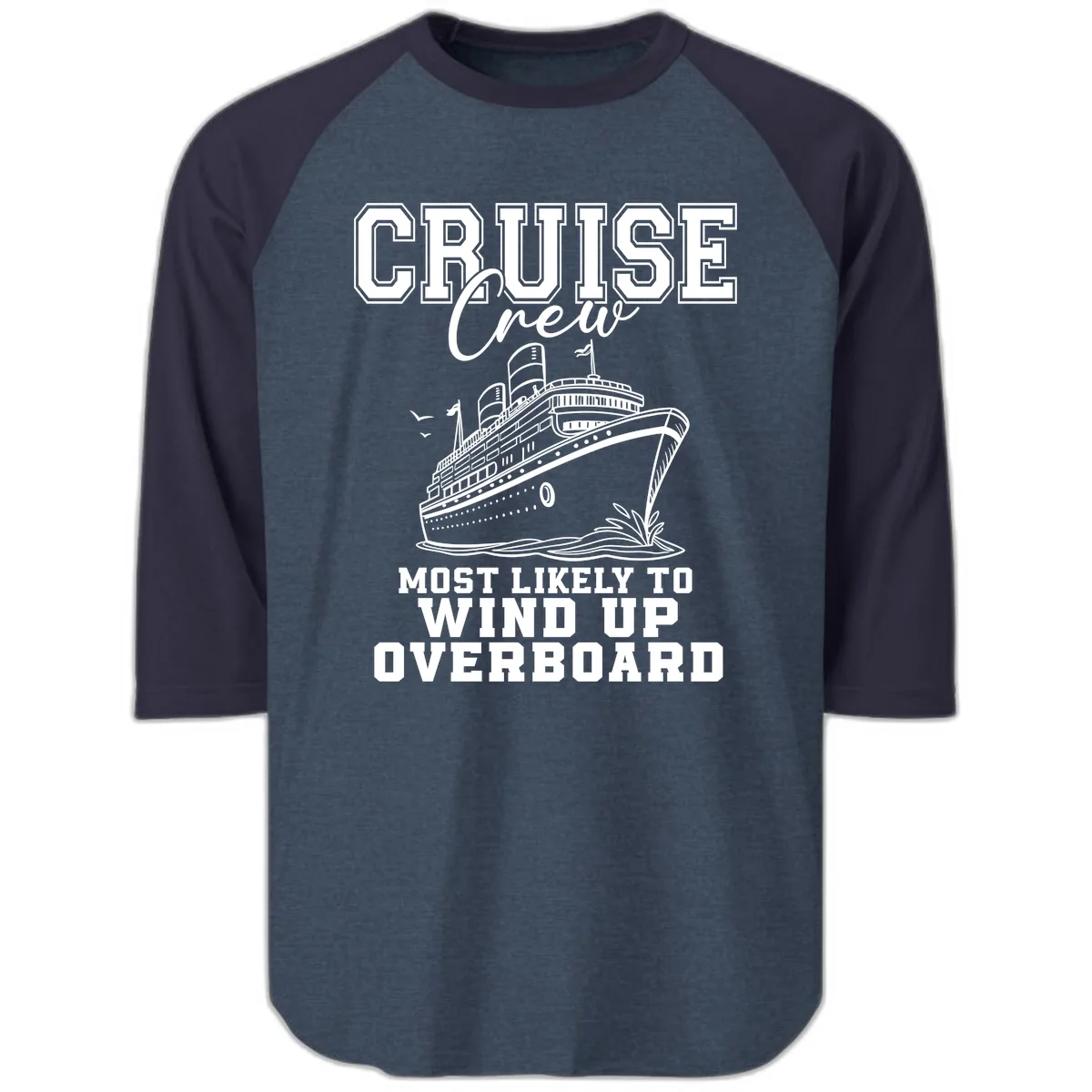 Cruise Crew Most Likely To Wind Up Overboard Raglan 3/4 in Heather Denim Navy