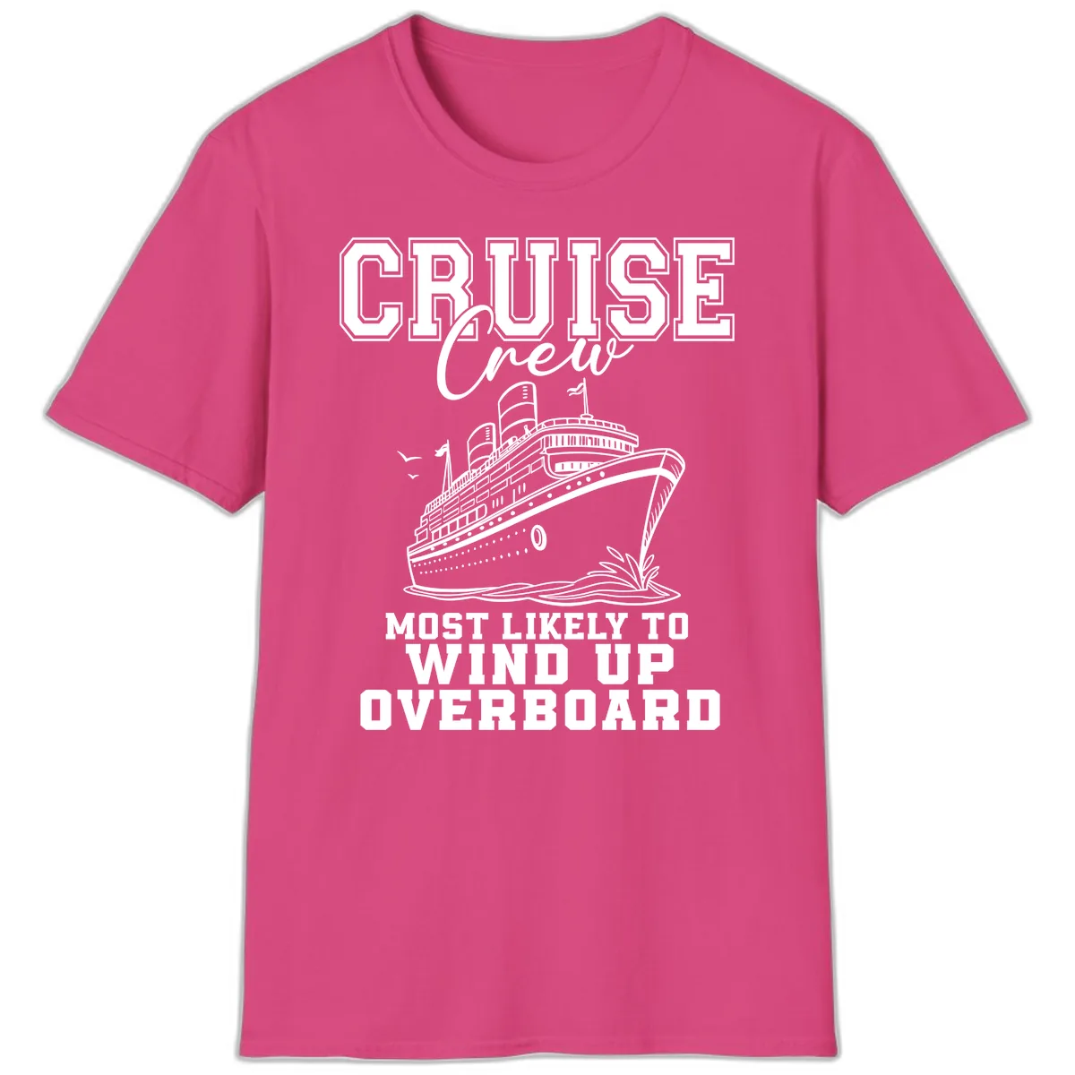 Cruise Crew Most Likely To Wind Up Overboard T-Shirt in Heliconia