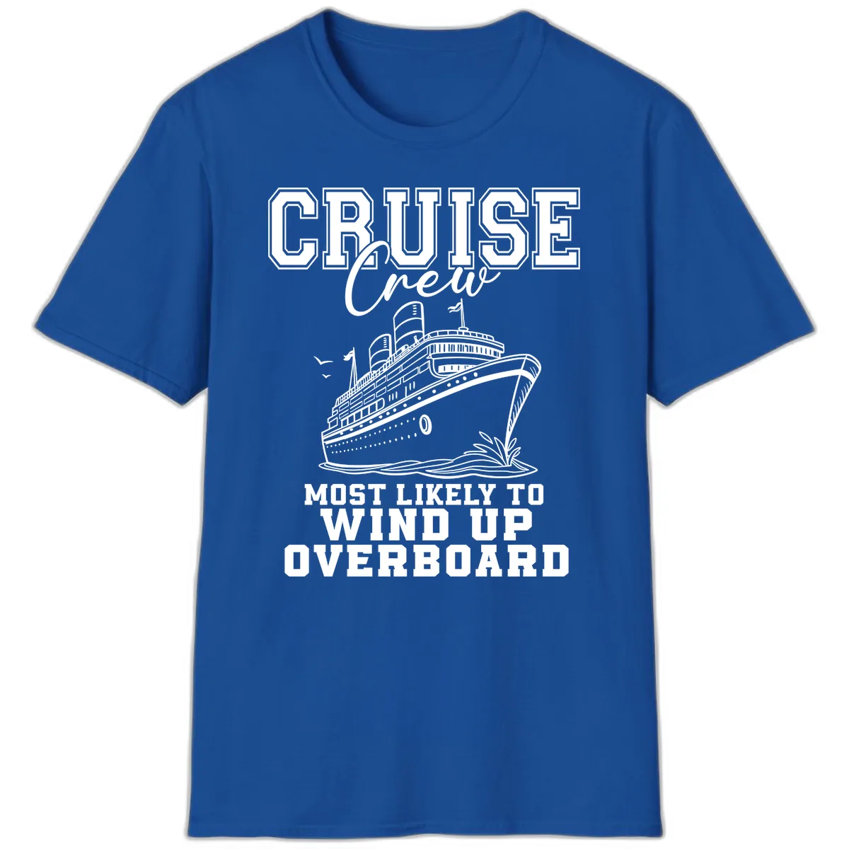 Cruise Crew Most Likely To Wind Up Overboard T-Shirt in Royal