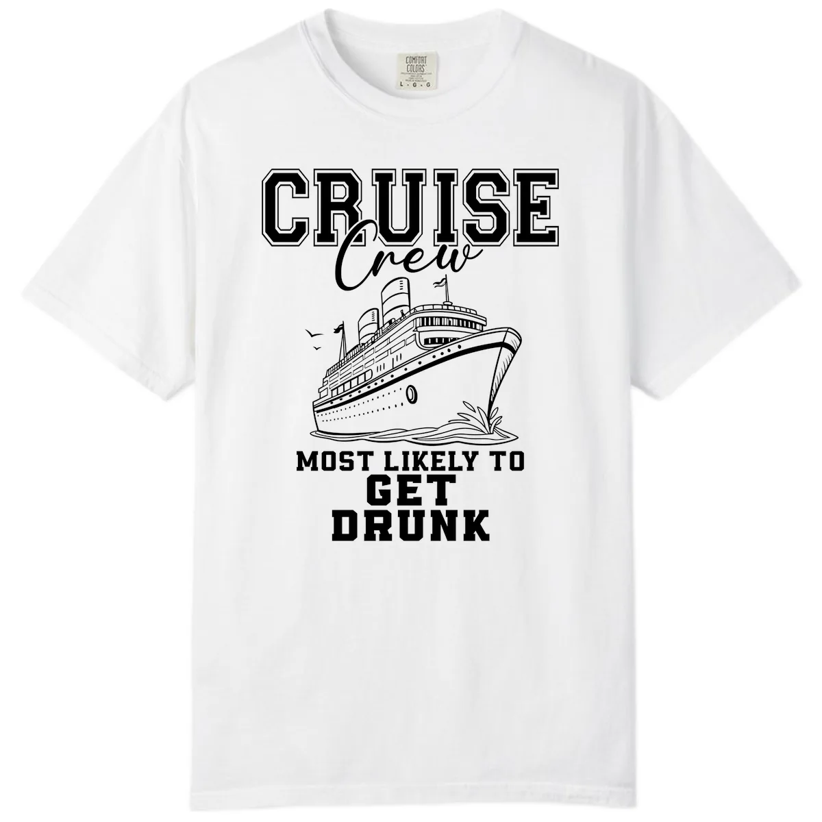 Cruise Crew Most Likely To Get Drunk Comfort Color in White