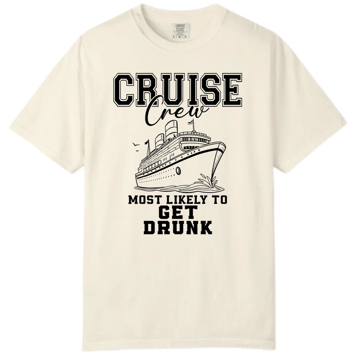 Cruise Crew Most Likely To Get Drunk Comfort Color in Ivory