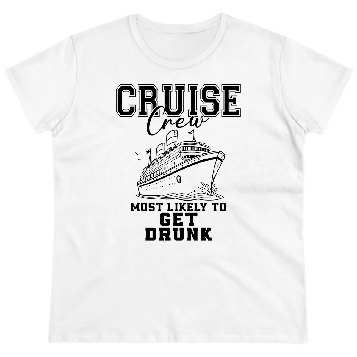 Cruise Crew Most Likely To Get Drunk Ladies Tee in White