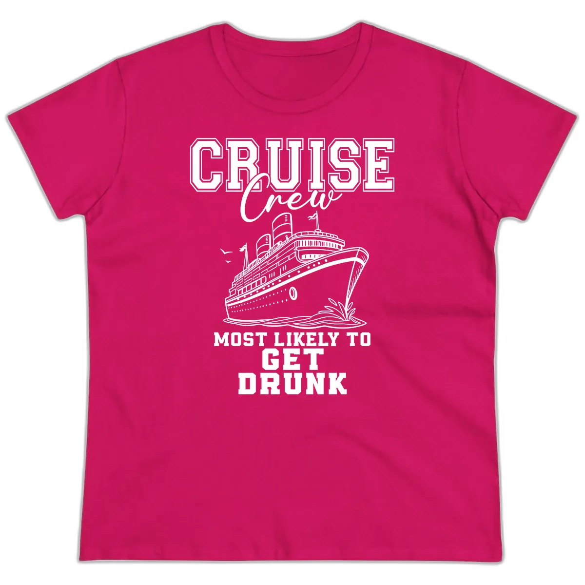 Cruise Crew Most Likely To Get Drunk Ladies Tee in Heliconia