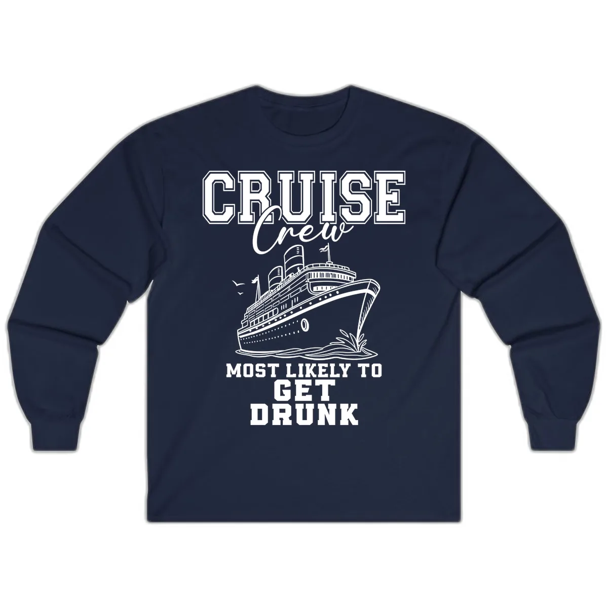 Cruise Crew Most Likely To Get Drunk Long Sleeve in Navy