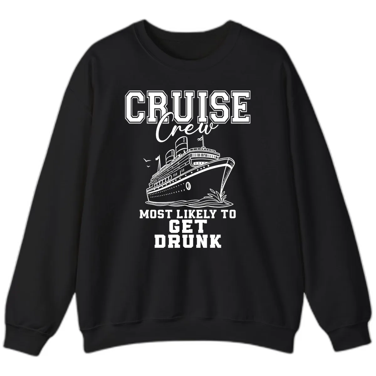 Cruise Crew Most Likely To Get Drunk Sweatshirt in Black