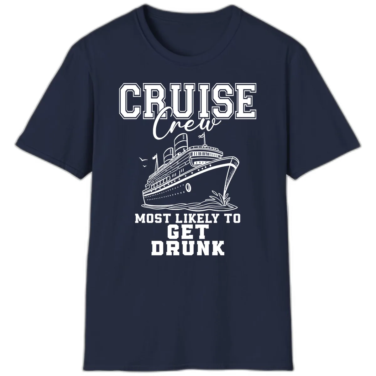Cruise Crew Most Likely To Get Drunk T-Shirt in Navy