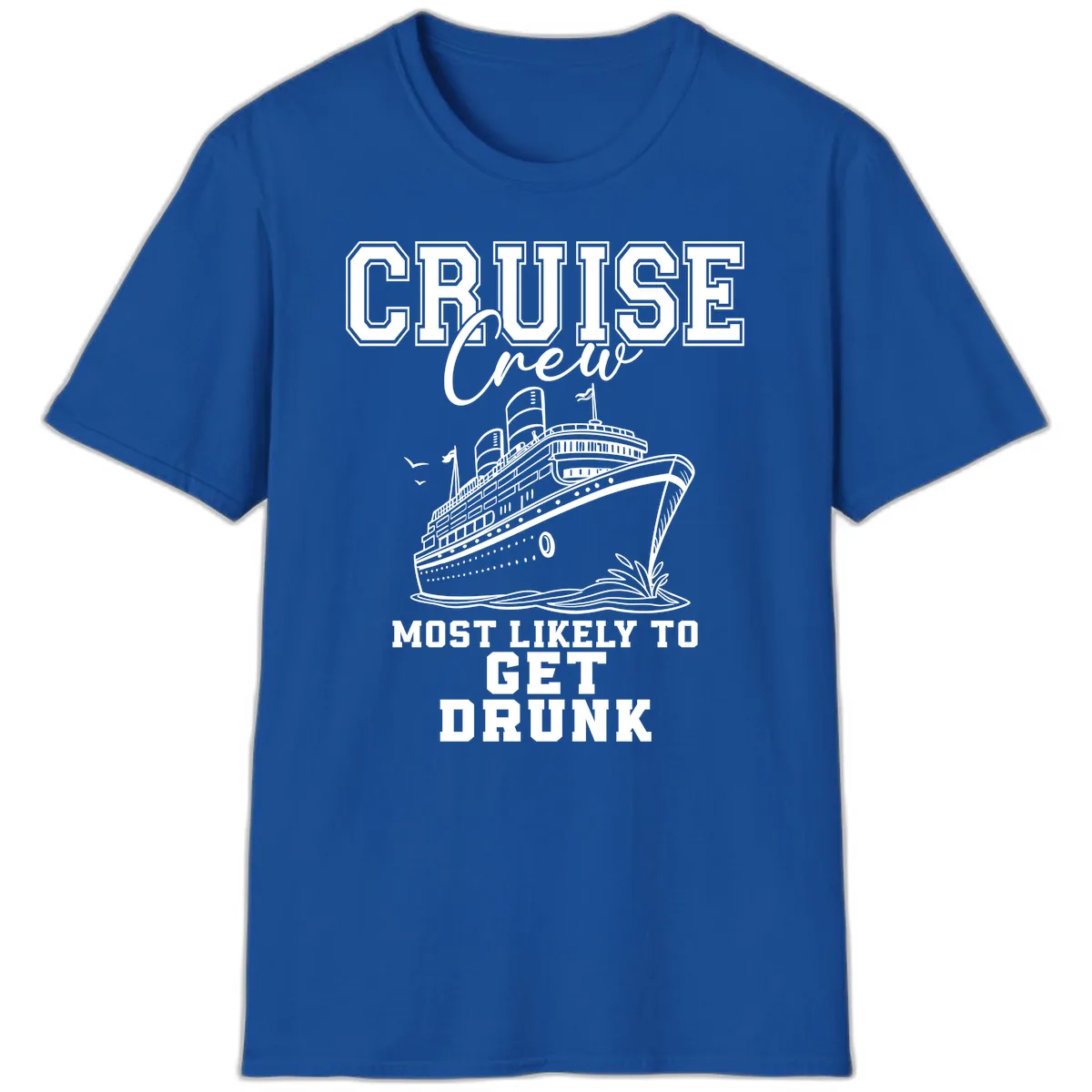 Cruise Crew Most Likely To Get Drunk T-Shirt in Royal