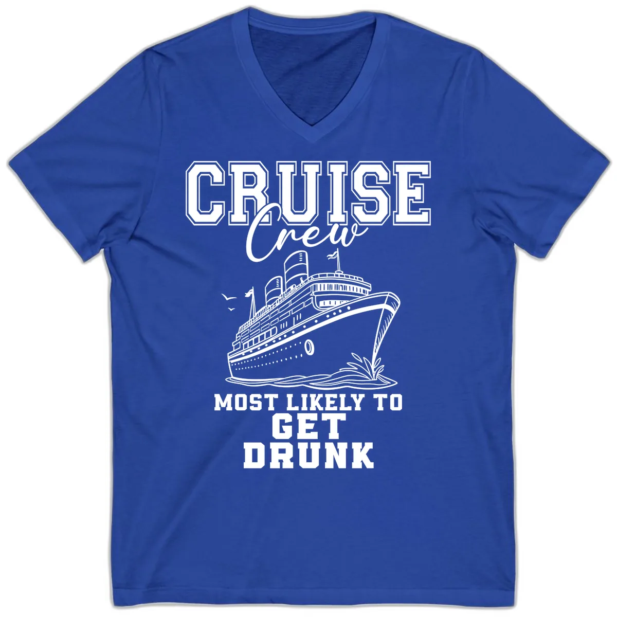Cruise Crew Most Likely To Get Drunk V-Neck in True Royal