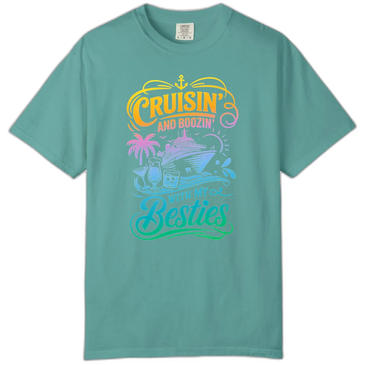 Cruisin And Boozin With My Besties Comfort Color in Seafoam