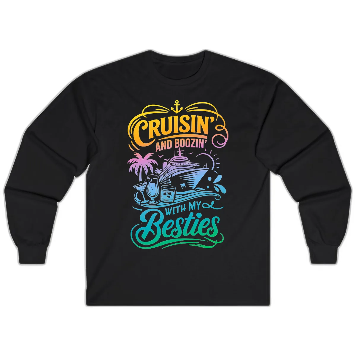 Cruisin And Boozin With My Besties Long Sleeve in Black