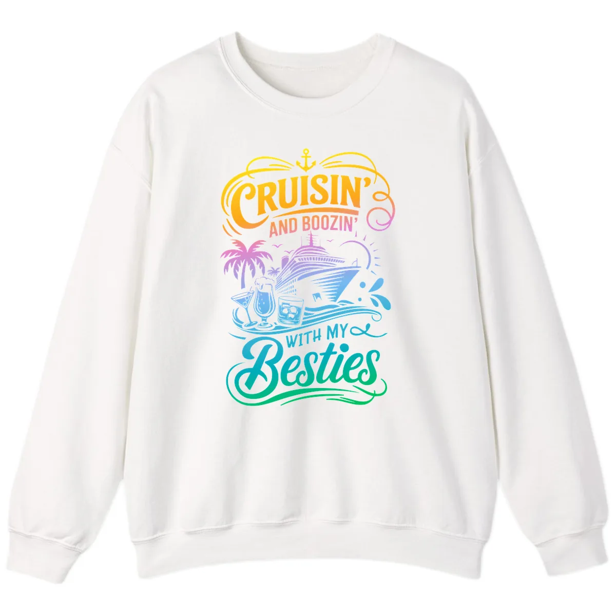Cruisin And Boozin With My Besties Sweatshirt in White