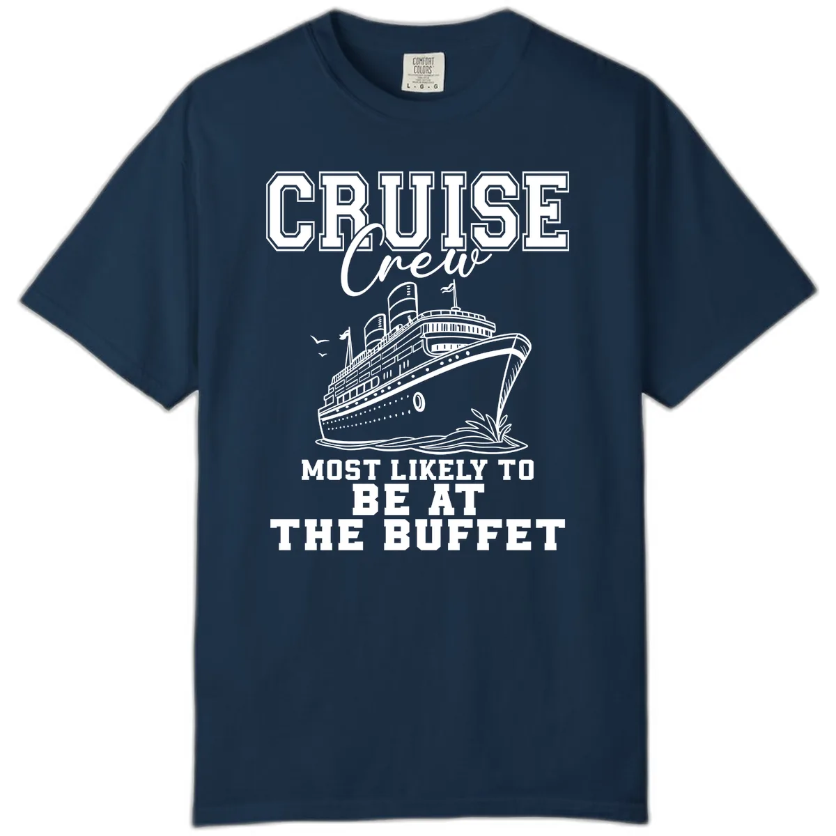 Cruise Crew Most Likely To Be At The Buffet Comfort Color in True Navy