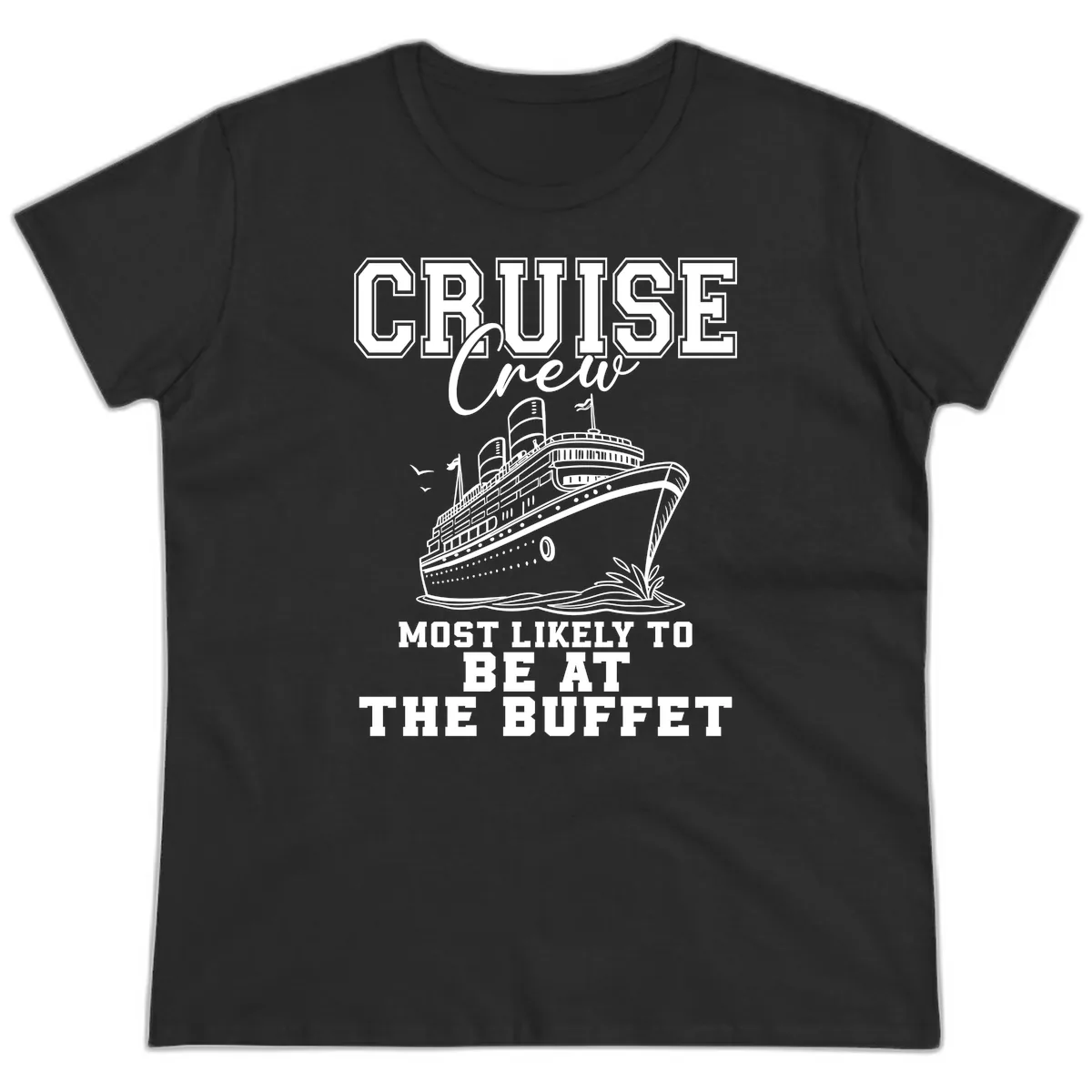 Cruise Crew Most Likely To Be At The Buffet Ladies Tee in Black