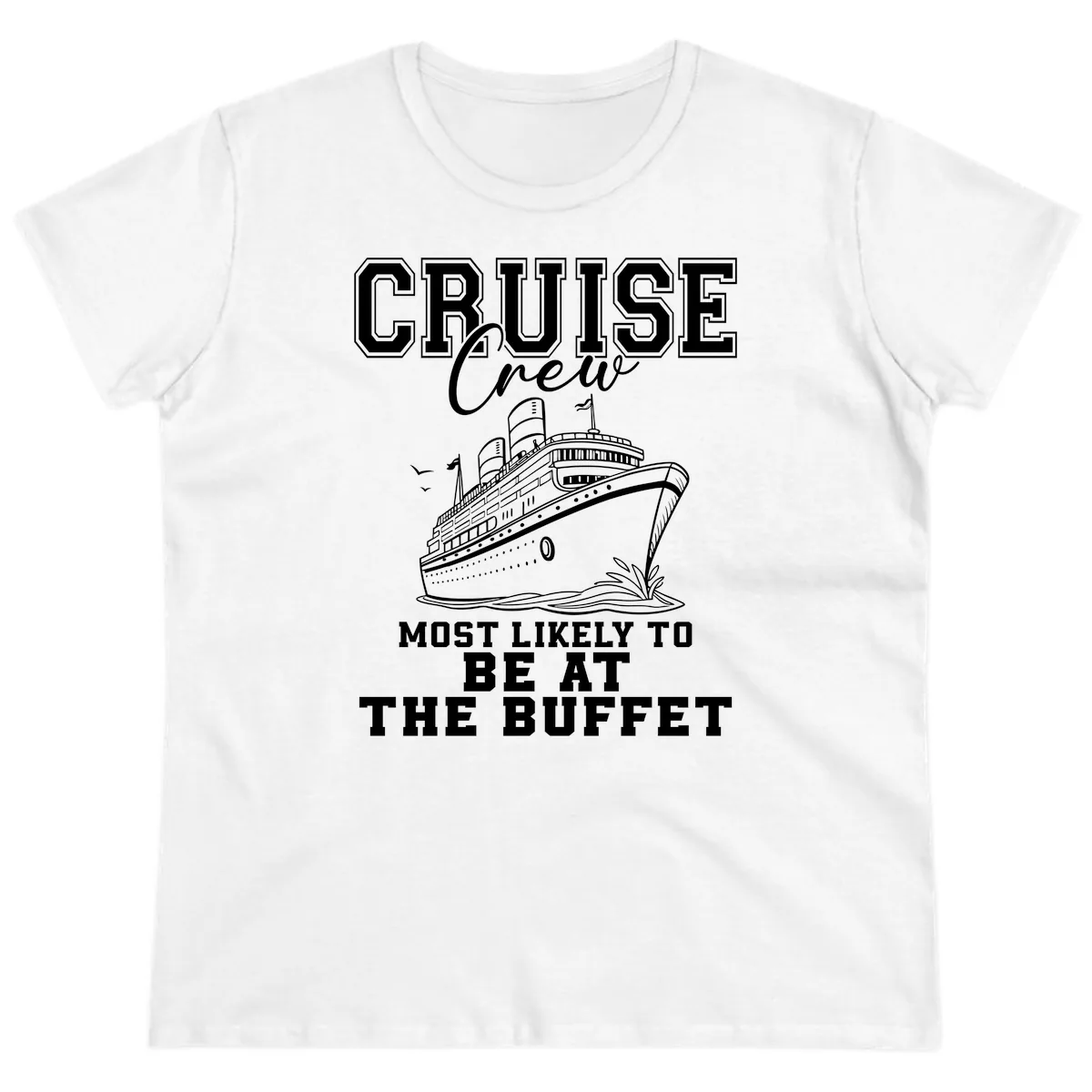 Cruise Crew Most Likely To Be At The Buffet Ladies Tee in White
