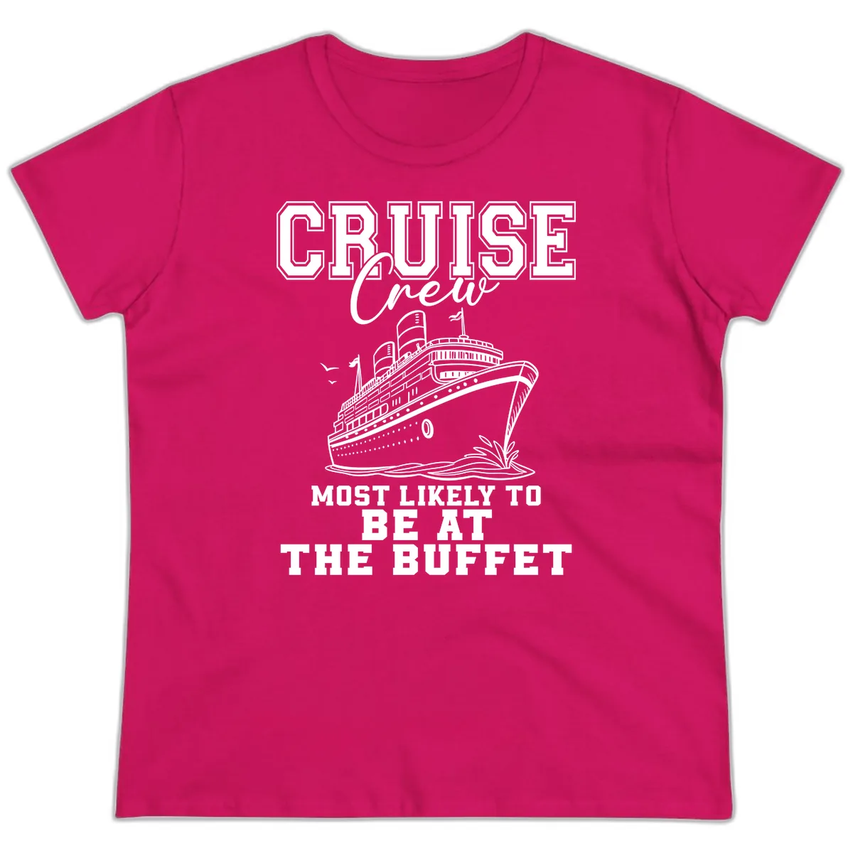 Cruise Crew Most Likely To Be At The Buffet Ladies Tee in Heliconia