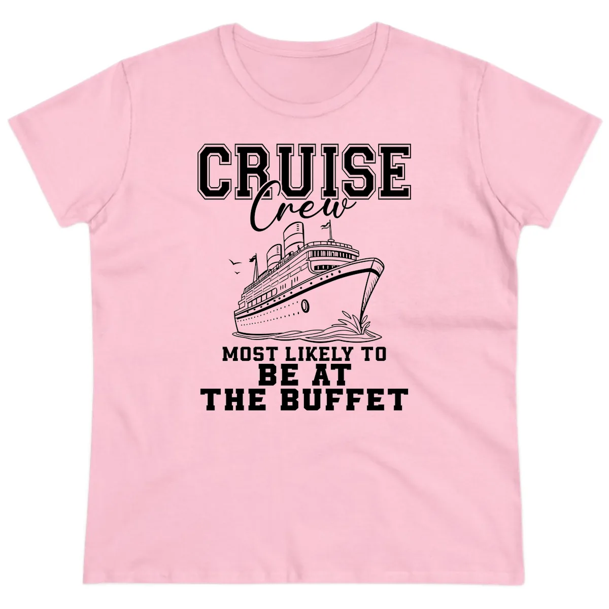 Cruise Crew Most Likely To Be At The Buffet Ladies Tee in Light Pink
