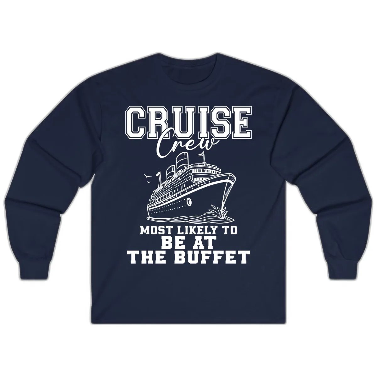 Cruise Crew Most Likely To Be At The Buffet Long Sleeve in Navy